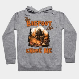 The Bigfoot Life Chose Me Hoodie